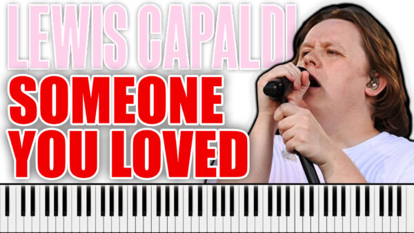 Lewis Capaldi - Someone You Loved (Piano Sheet Music)