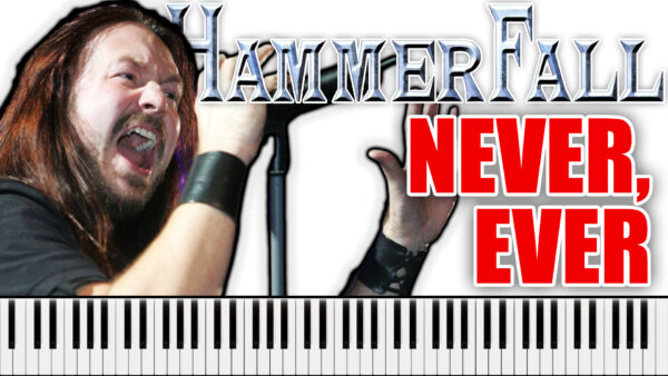 Hammerfall - Never, Ever (Piano Sheet Music)