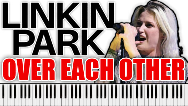Linkin Park - Over Each Other (Piano Sheet Music)