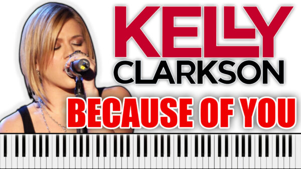 Kelly Clarkson - Because Of You (Piano Sheet Music)