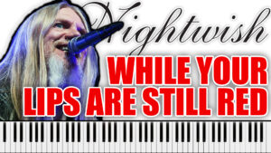 Nightwish - While Your Lips Are Still Red (Piano Sheet Music)