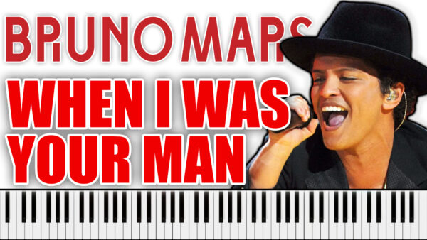 Bruno Mars - When I Was Your Man (Piano Sheet Music)