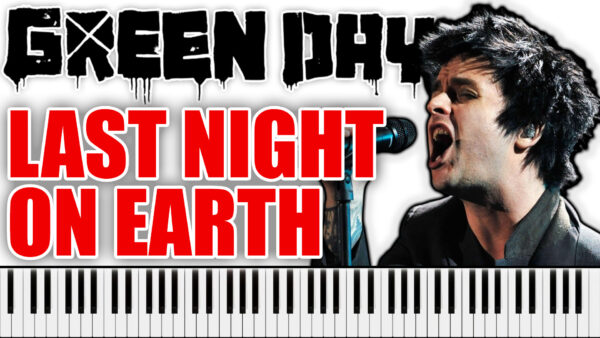 Green Day - Last Night On Earth (Piano Sheet Music)