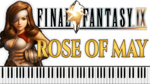 Final Fantasy IX - Rose Of May (Loss Of Me) (Piano Sheet Music)