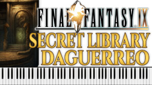 Final Fantasy IX - Secret Library Daguerreo (Piano Sheet Music)