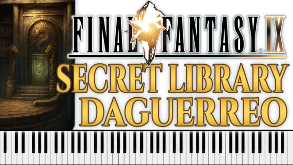Final Fantasy IX - Secret Library Daguerreo (Piano Sheet Music)