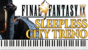 Final Fantasy IX - Sleepless City Treno (Piano Sheet Music)
