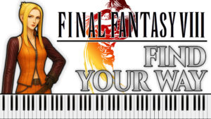 Final Fantasy VIII - Find Your Way (Piano Sheet Music)