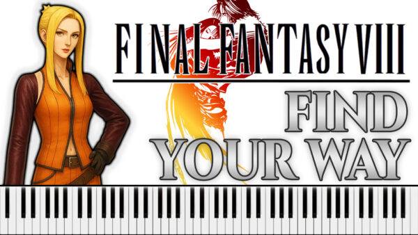 Final Fantasy VIII - Find Your Way (Piano Sheet Music)