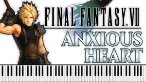 Final Fantasy VII - Anxious Heart (Piano Sheet Music)