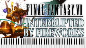 Final Fantasy VII - Interrupted by Fireworks (Piano Sheet Music)