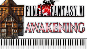 Final Fantasy VI - Awakening (Piano Sheet Music)