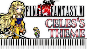 Final Fantasy VI - Celes’s Theme (Piano Sheet Music)