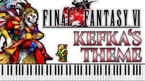 Final Fantasy VI - Kefka’s Theme (Piano Sheet Music)