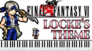 Final Fantasy VI - Locke’s Theme (Piano Sheet Music)