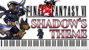 Final Fantasy VI - Shadow’s Theme (Piano Sheet Music)