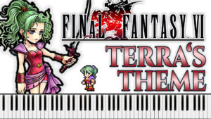 Final Fantasy VI - Terra’s Theme (Piano Sheet Music)