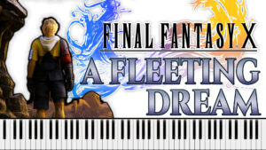 Final Fantasy X - Someday The Dream Will End (A Fleeting Dream) (Piano Sheet Music)